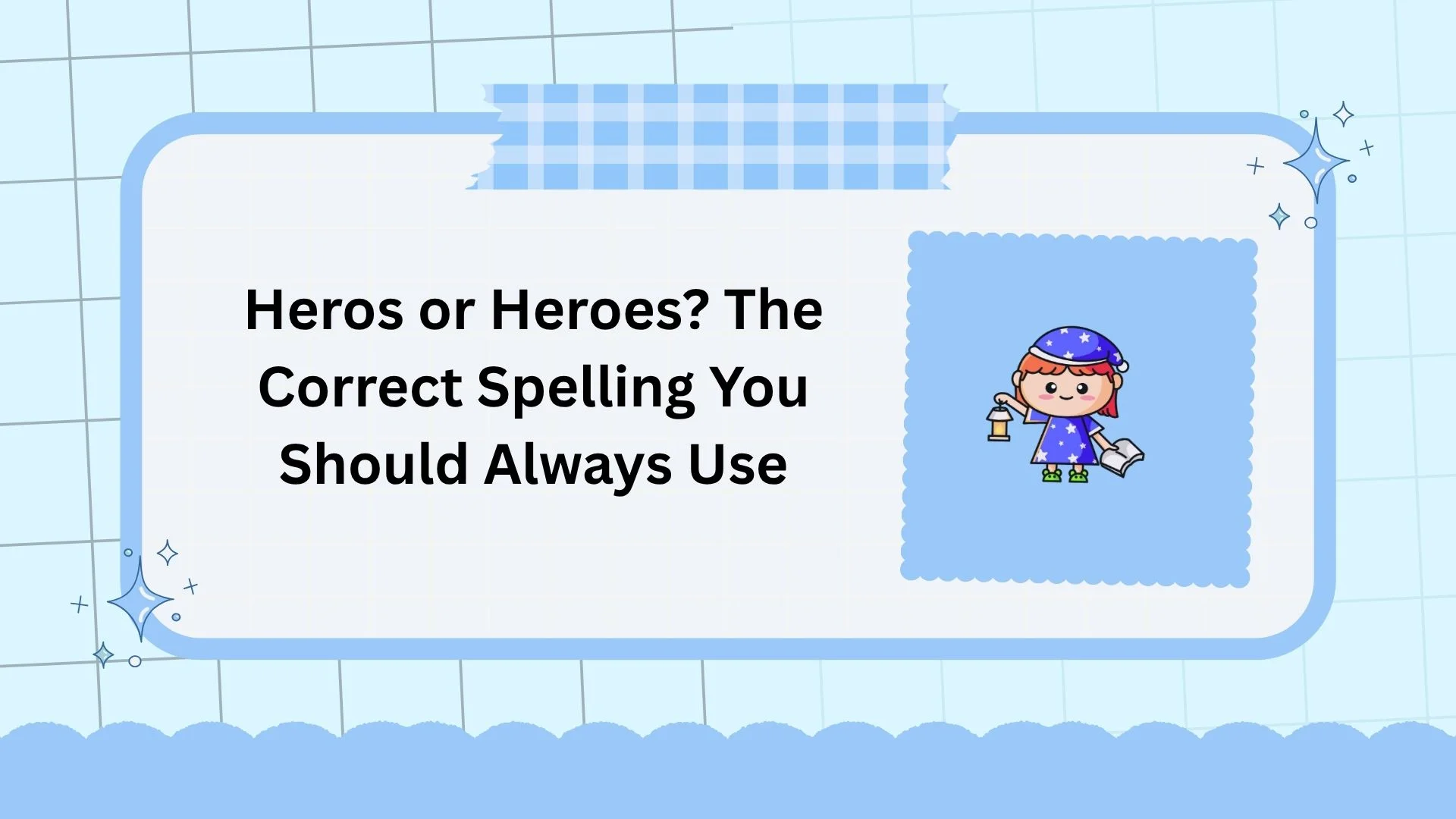 Heros or Heroes? The Correct Spelling You Should Always Use