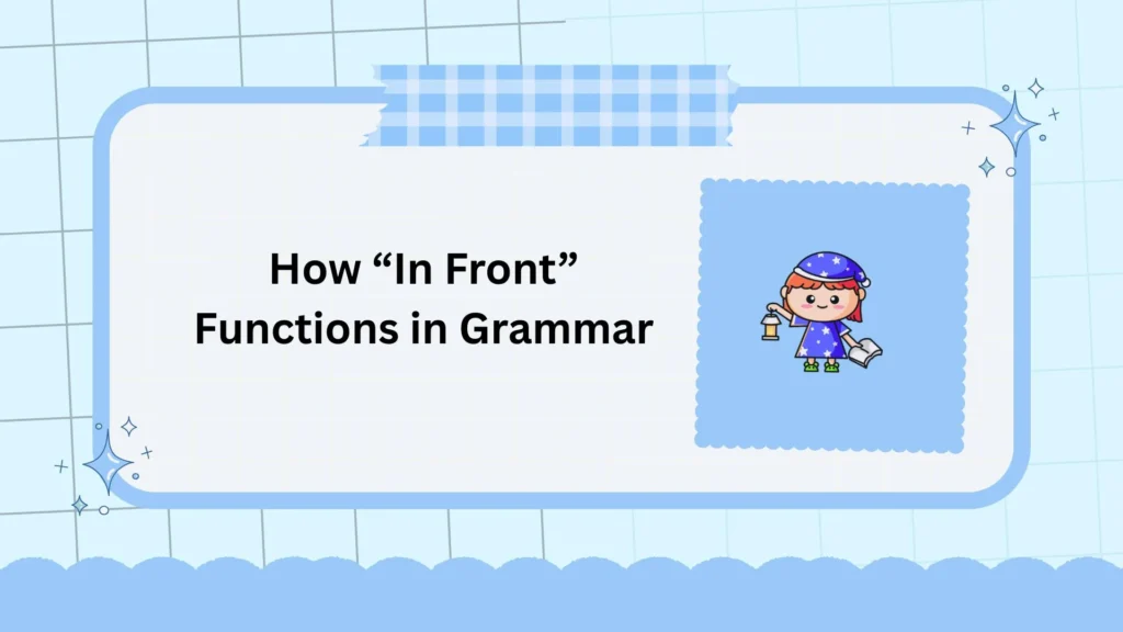 How “In Front” Functions in Grammar