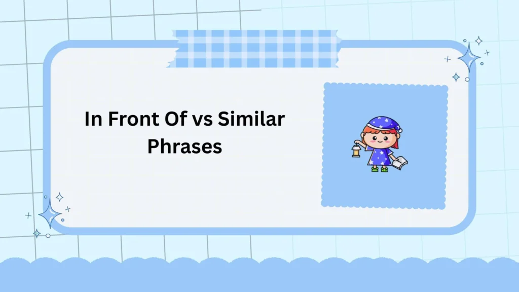 In Front Of vs Similar Phrases