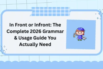 In Front or Infront: The Complete 2026 Grammar & Usage Guide You Actually Need