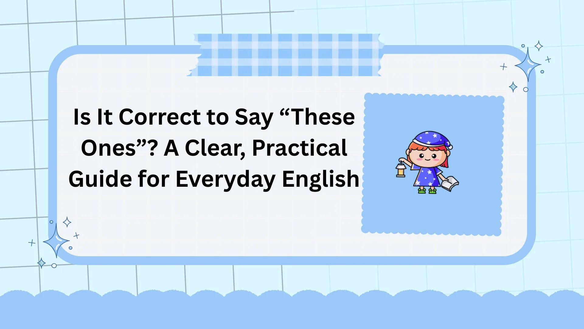 Is It Correct to Say “These Ones”? A Clear, Practical Guide for Everyday English