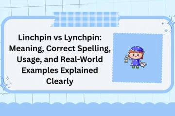 Linchpin vs Lynchpin: Meaning, Correct Spelling, Usage, and Real-World Examples Explained Clearly