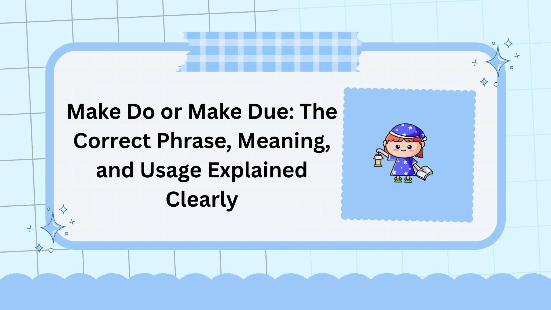 Make Do or Make Due: The Correct Phrase, Meaning, and Usage Explained Clearly