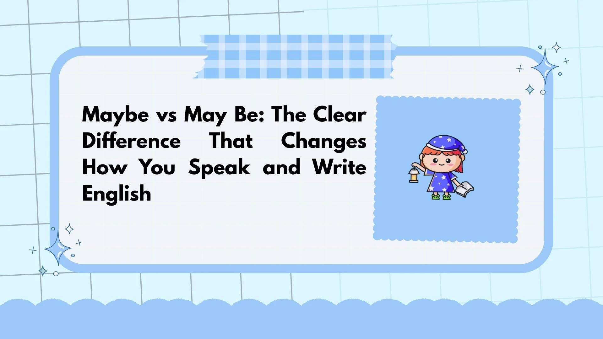 Maybe vs May Be: The Clear Difference That Changes How You Speak and Write English