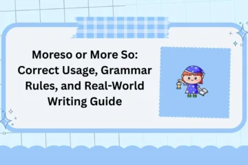 Moreso or More So: Correct Usage, Grammar Rules, and Real-World Writing Guide