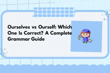 Ourselves vs Ourself: Which One Is Correct? A Complete Grammar Guide