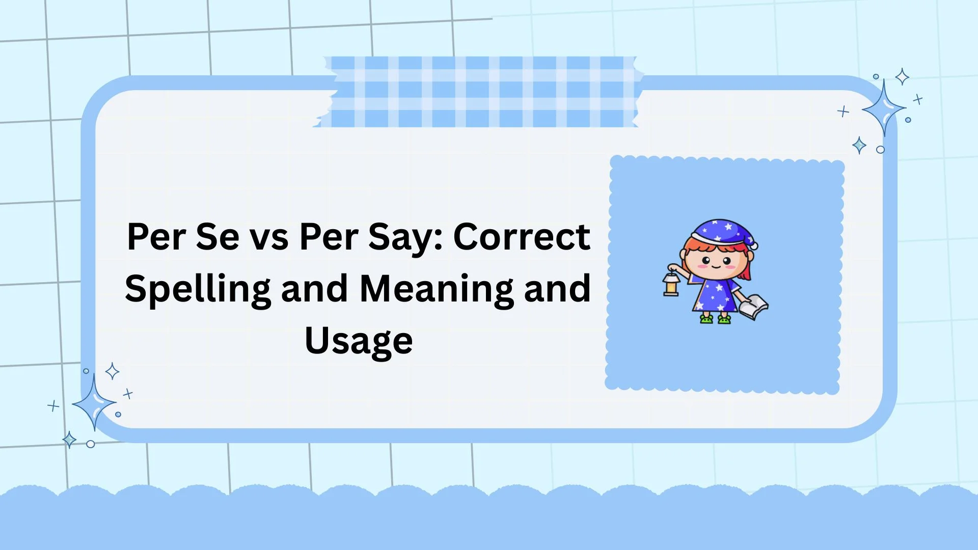 Per Se vs Per Say: Correct Spelling and Meaning and Usage