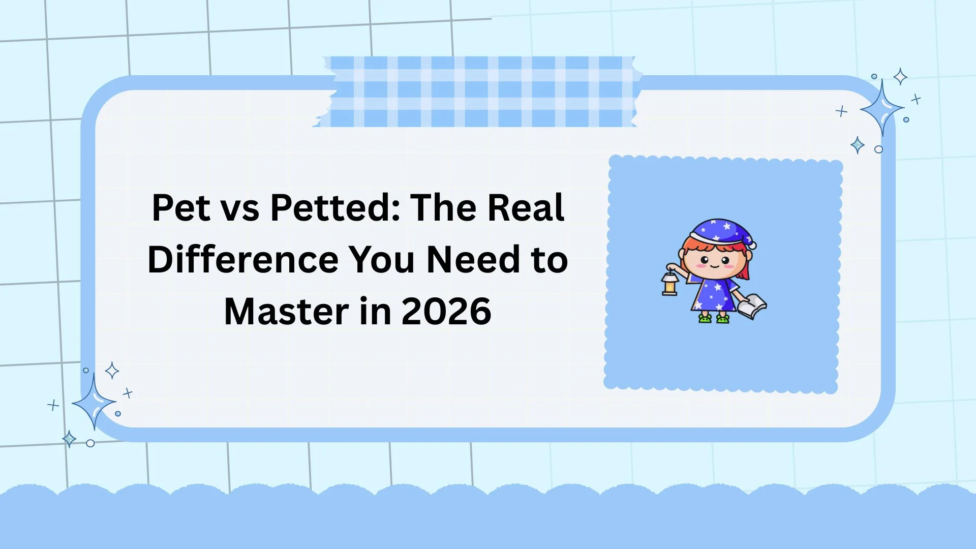 Pet vs Petted: The Real Difference You Need to Master in 2026