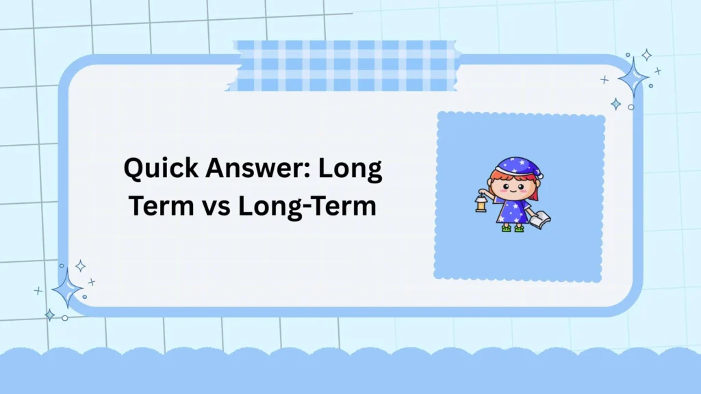 Quick Answer: Long Term vs Long-Term