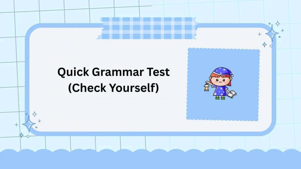 Quick Grammar Test (Check Yourself)