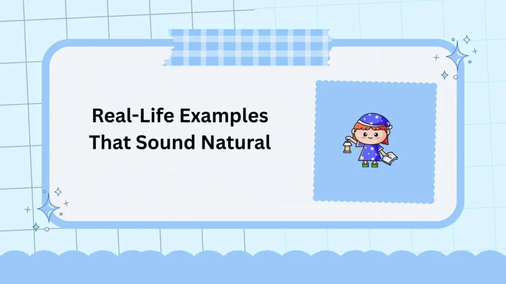 Real-Life Examples That Sound Natural