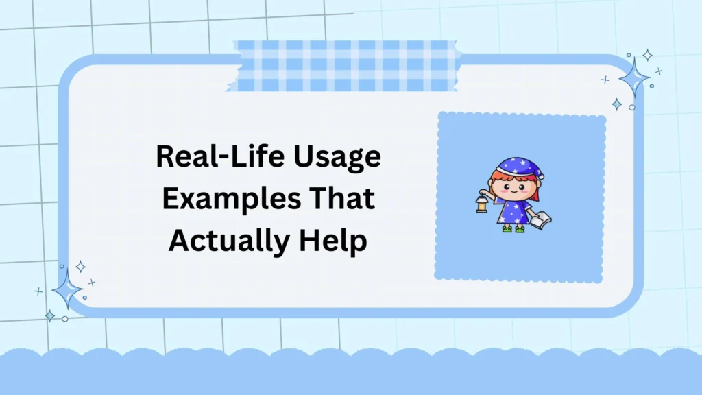Real-Life Usage Examples That Actually Help