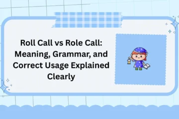 Roll Call vs Role Call: Meaning, Grammar, and Correct Usage Explained Clearly