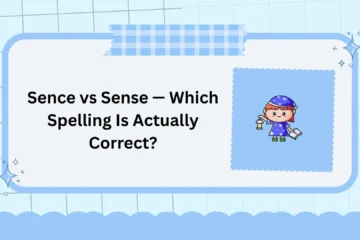 Sence vs Sense — Which Spelling Is Actually Correct?