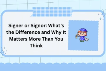 Signer or Signor: What’s the Difference and Why It Matters More Than You Think