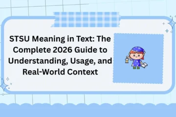 STSU Meaning in Text: The Complete 2026 Guide to Understanding, Usage, and Real-World Context