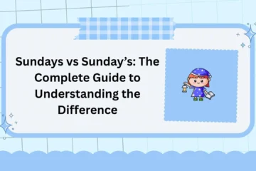 Sundays vs Sunday’s: The Complete Guide to Understanding the Difference