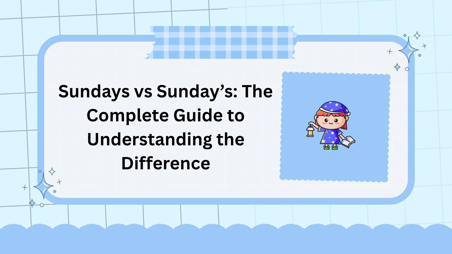 Sundays vs Sunday’s: The Complete Guide to Understanding the Difference