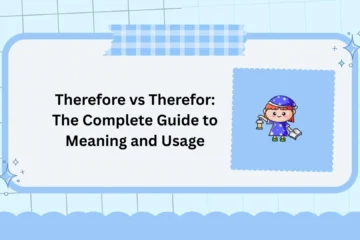 Therefore vs Therefor: The Complete Guide to Meaning and Usage