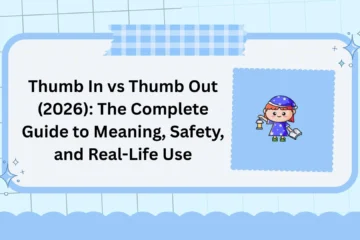 Thumb In vs Thumb Out (2026): The Complete Guide to Meaning, Safety, and Real-Life Use