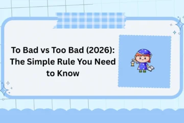 To Bad vs Too Bad (2026): The Simple Rule You Need to Know
