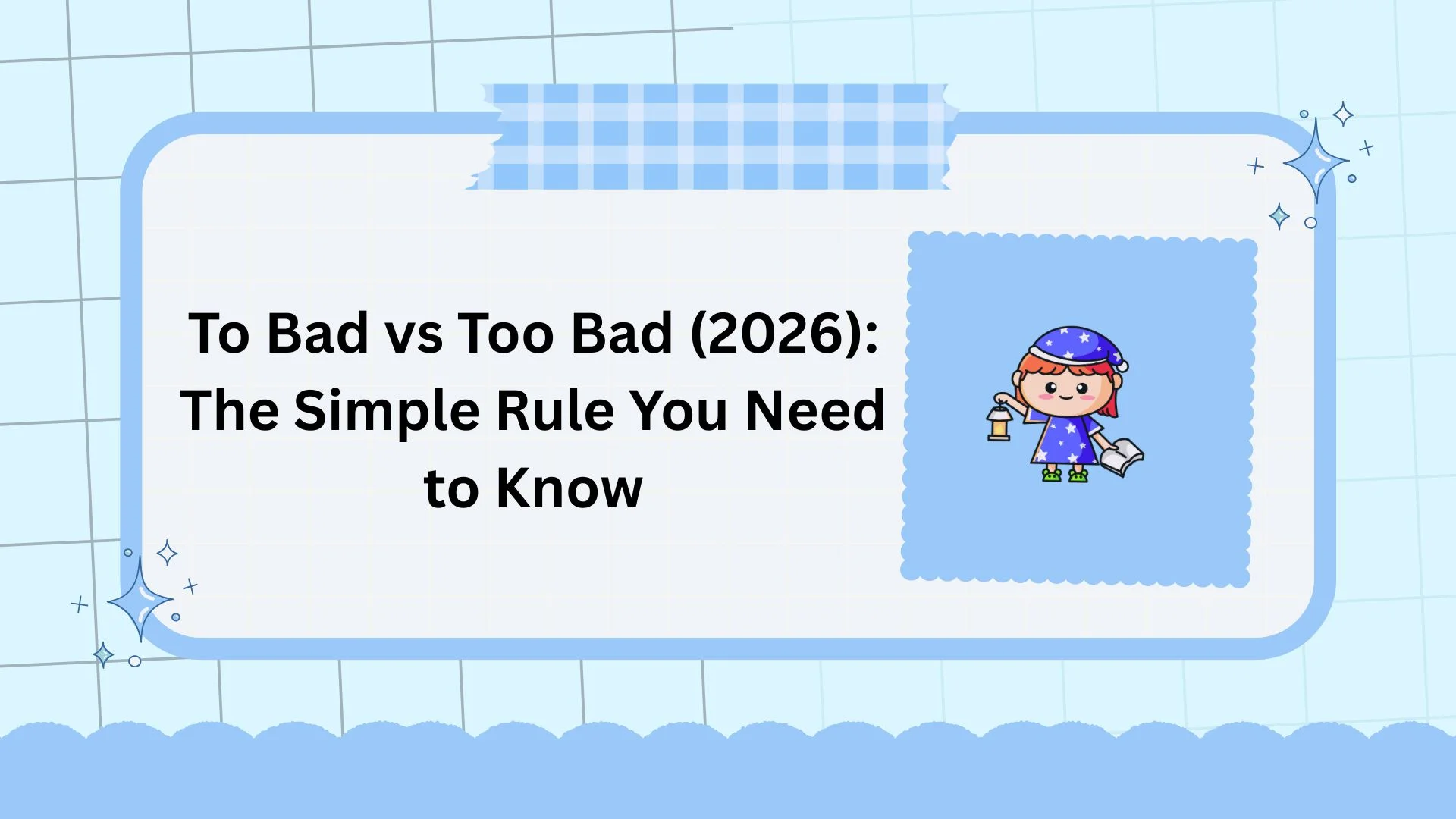 To Bad vs Too Bad (2026): The Simple Rule You Need to Know