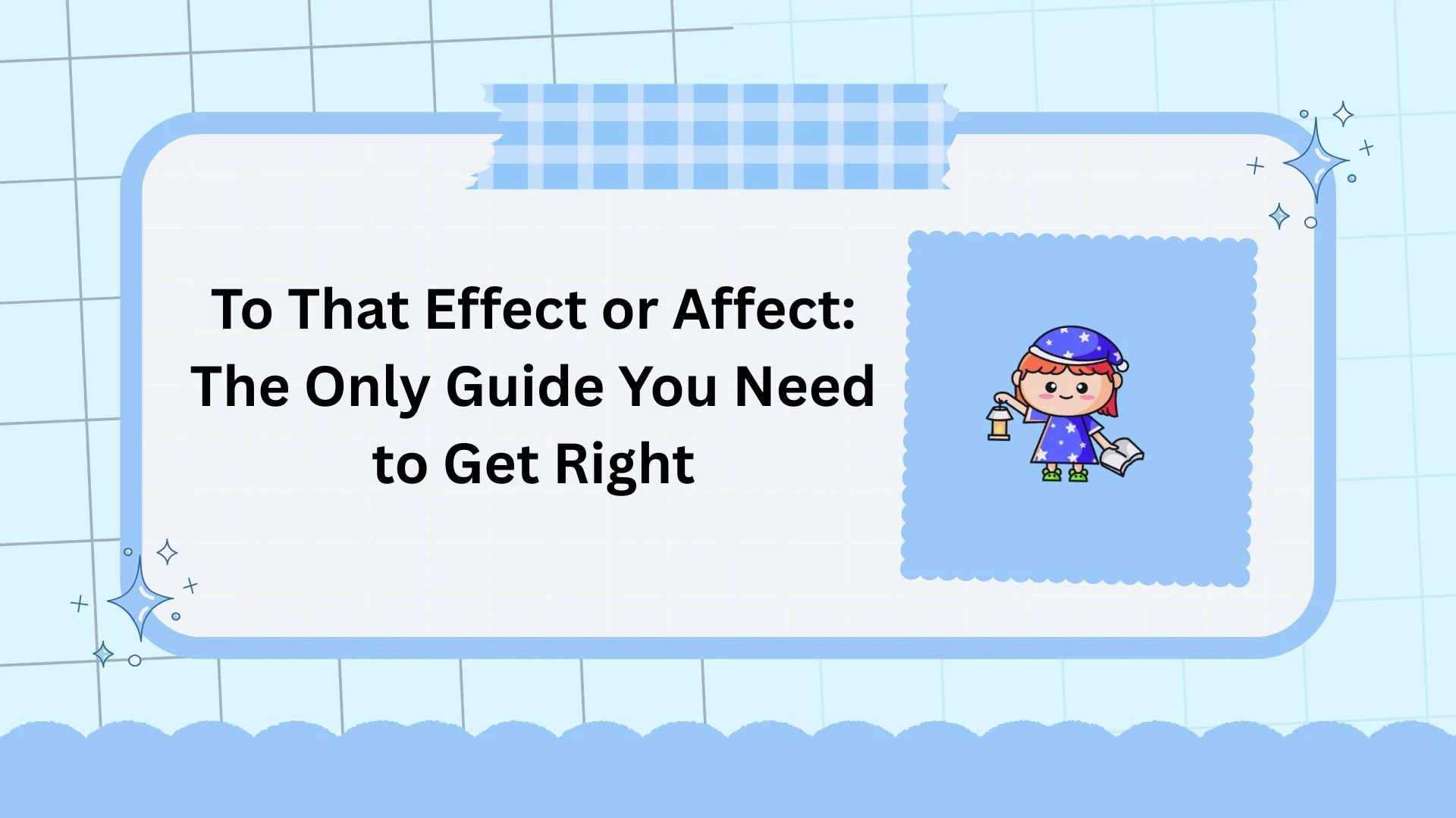 To That Effect or Affect: The Only Guide You Need to Get Right