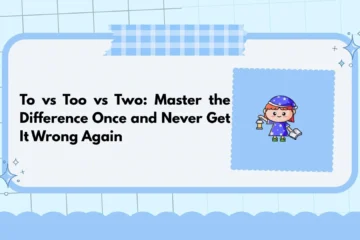 To vs Too vs Two: Master the Difference Once and Never Get It Wrong Again