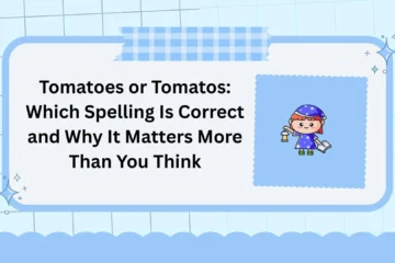 Tomatoes or Tomatos: Which Spelling Is Correct and Why It Matters More Than You Think
