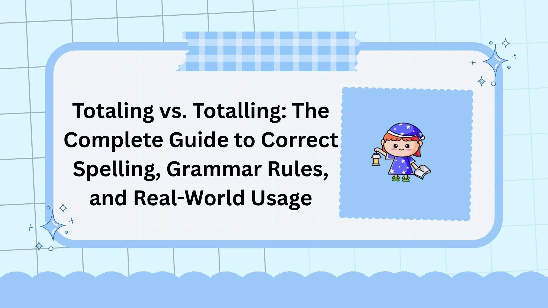 Totaling vs. Totalling: The Complete Guide to Correct Spelling, Grammar Rules, and Real-World Usage