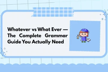 Whatever vs What Ever — The Complete Grammar Guide You Actually Need