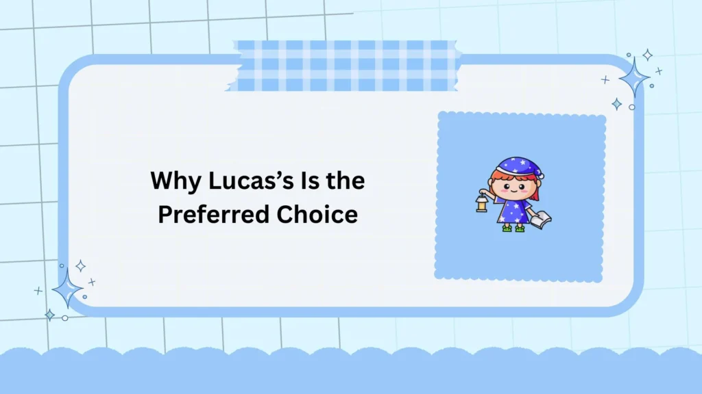 Why Lucas’s Is the Preferred Choice