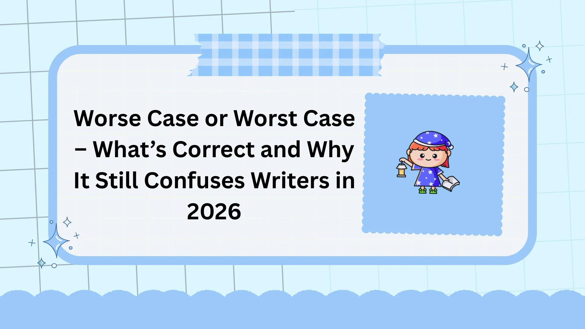 Worse Case or Worst Case – What’s Correct and Why It Still Confuses Writers in 2026