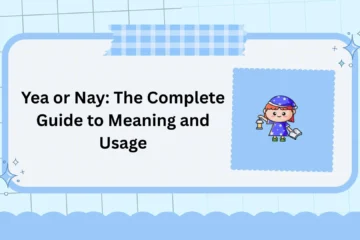 Yea or Nay: The Complete Guide to Meaning and Usage