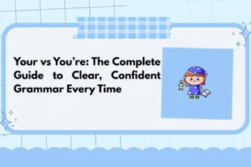 Your vs You’re: The Complete Guide to Clear, Confident Grammar Every Time