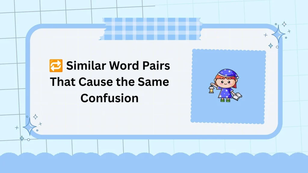 🔁 Similar Word Pairs That Cause the Same Confusion