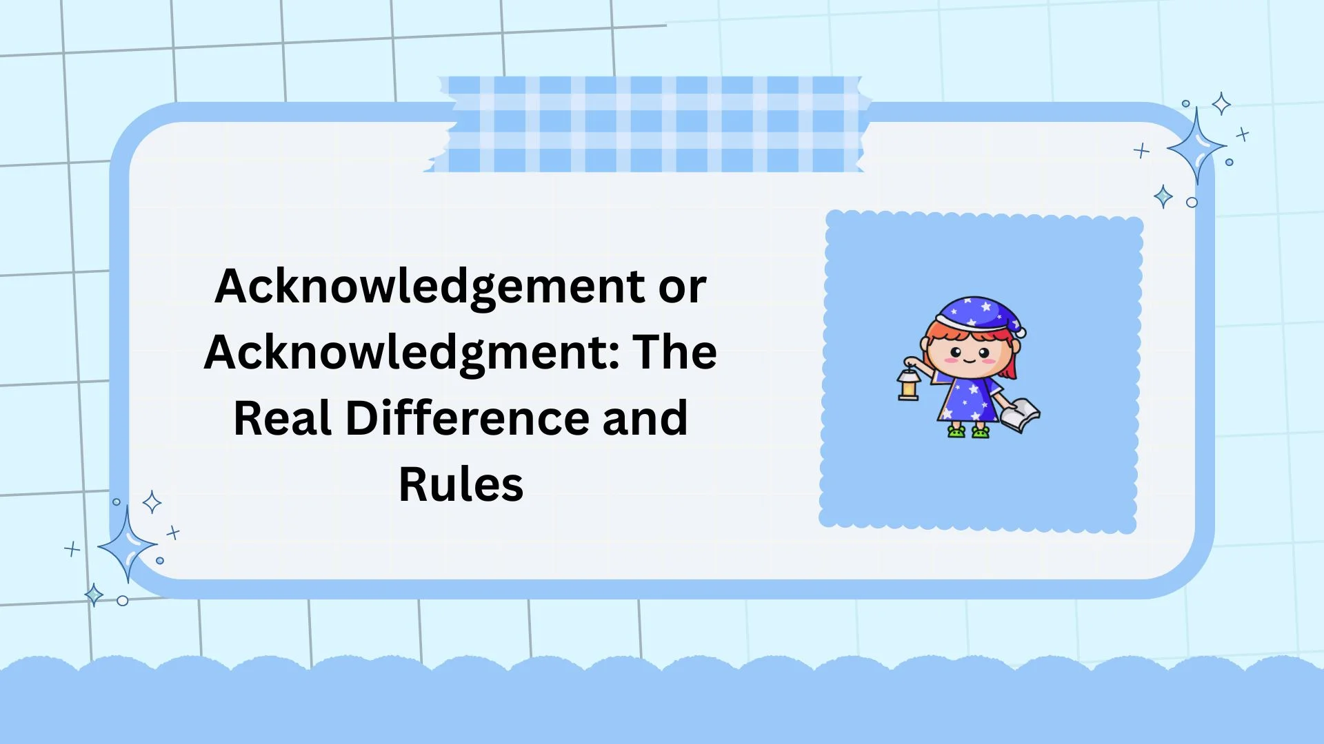 Acknowledgement or Acknowledgment: The Real Difference and Rules