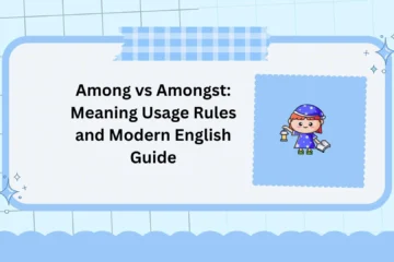 Among vs Amongst: Meaning Usage Rules and Modern English Guide