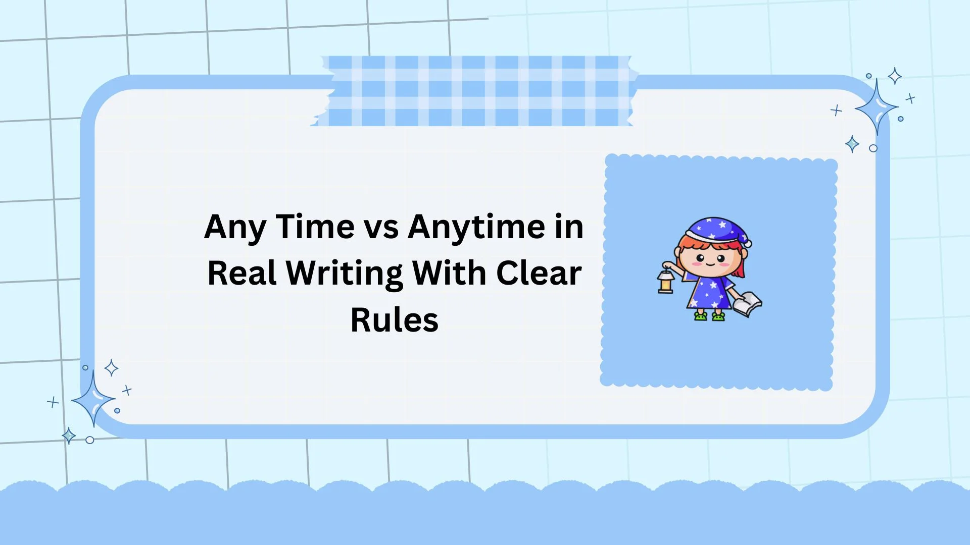 Any Time vs Anytime in Real Writing With Clear Rules