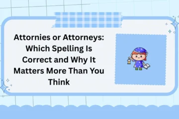 Attornies or Attorneys: Which Spelling Is Correct and Why It Matters More Than You Think