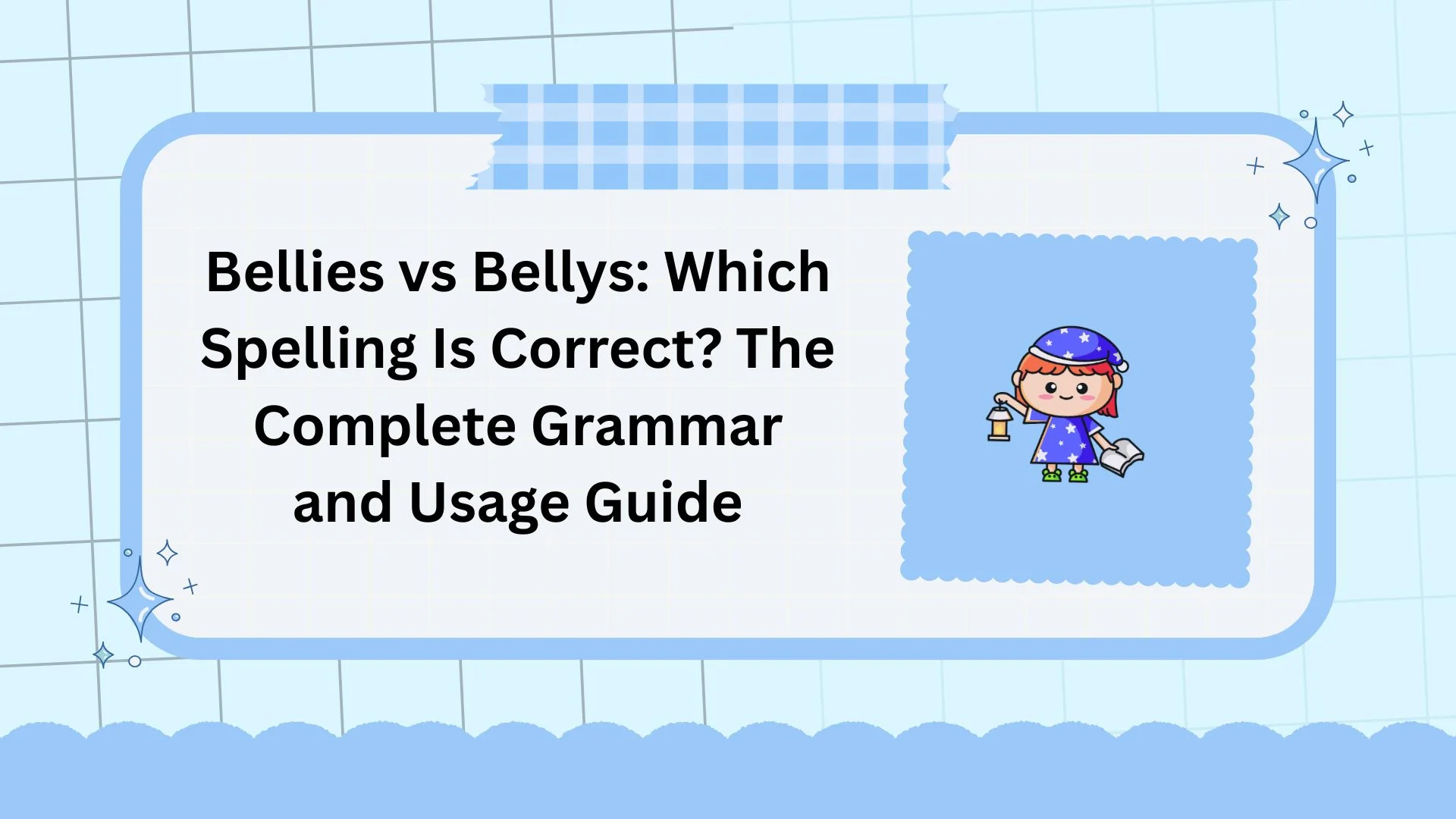 Bellies vs Bellys: Which Spelling Is Correct? The Complete Grammar and Usage Guide