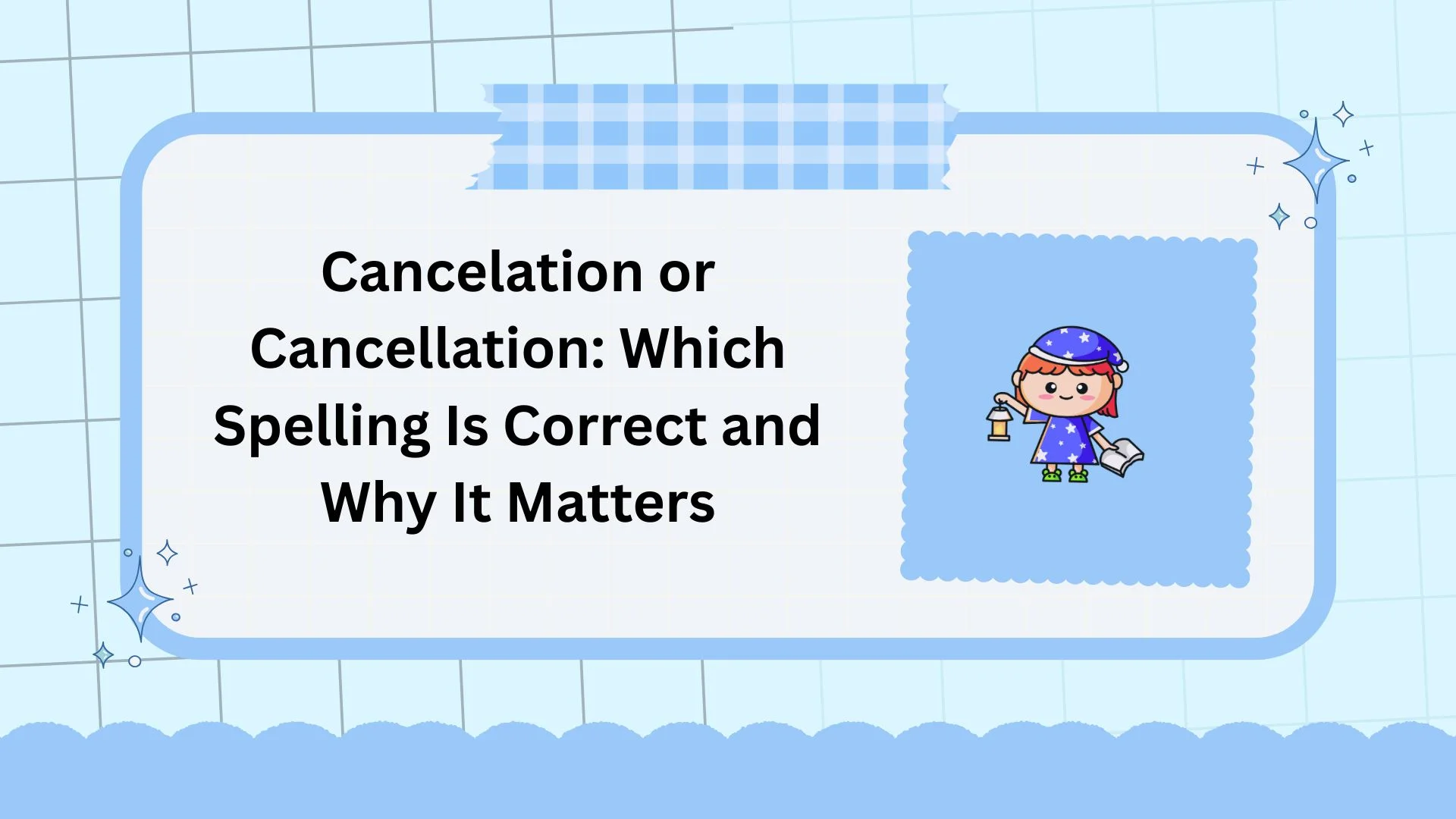 Cancelation or Cancellation: Which Spelling Is Correct and Why It Matters