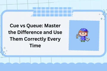 Cue vs Queue: Master the Difference and Use Them Correctly Every Time
