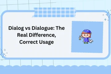 Dialog vs Dialogue: The Real Difference, Correct Usage
