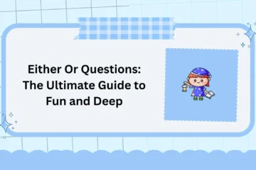 Either Or Questions: The Ultimate Guide to Fun and Deep