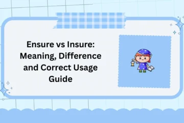 Ensure vs Insure: Meaning, Difference and Correct Usage Guide