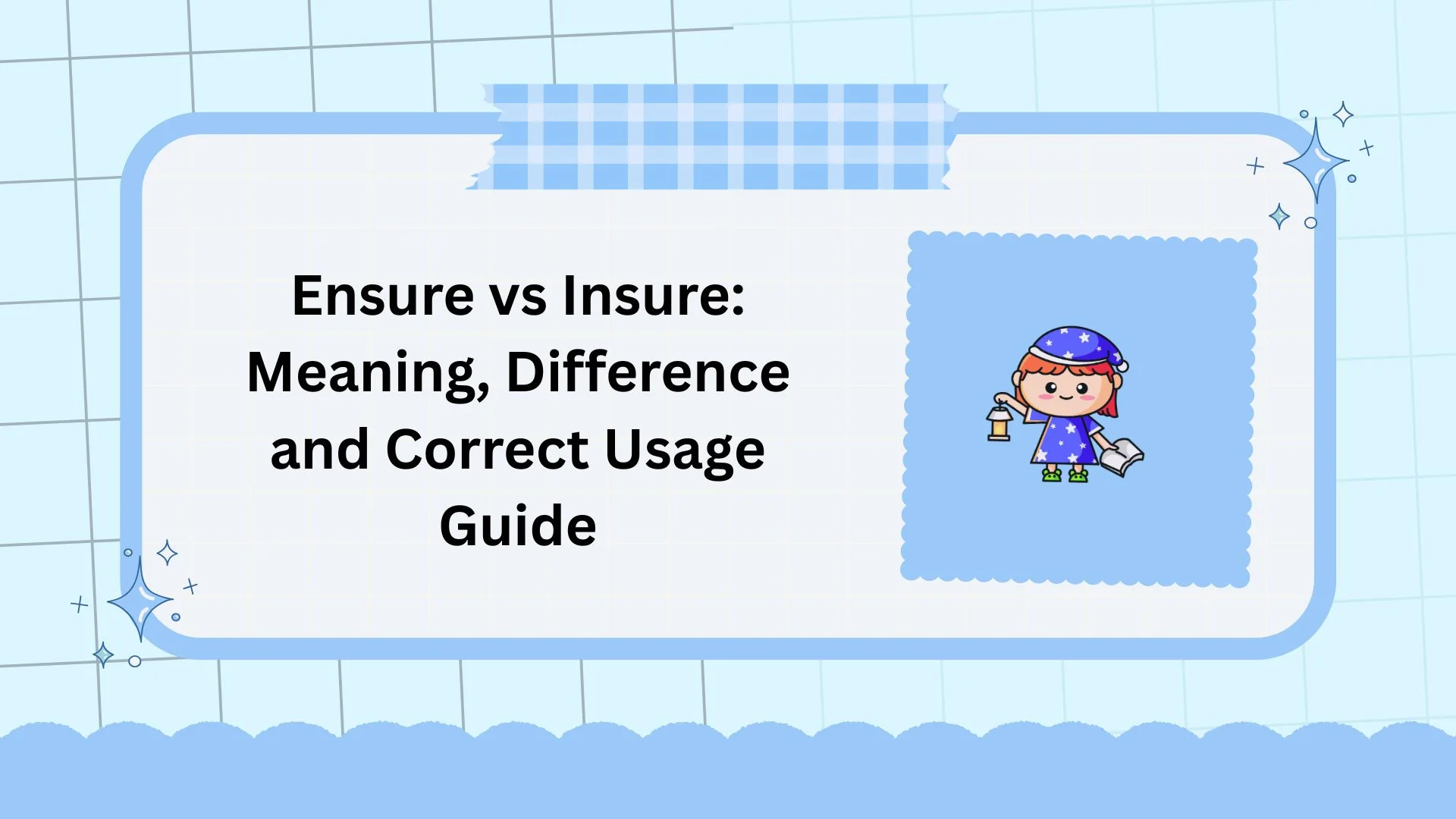 Ensure vs Insure: Meaning, Difference and Correct Usage Guide