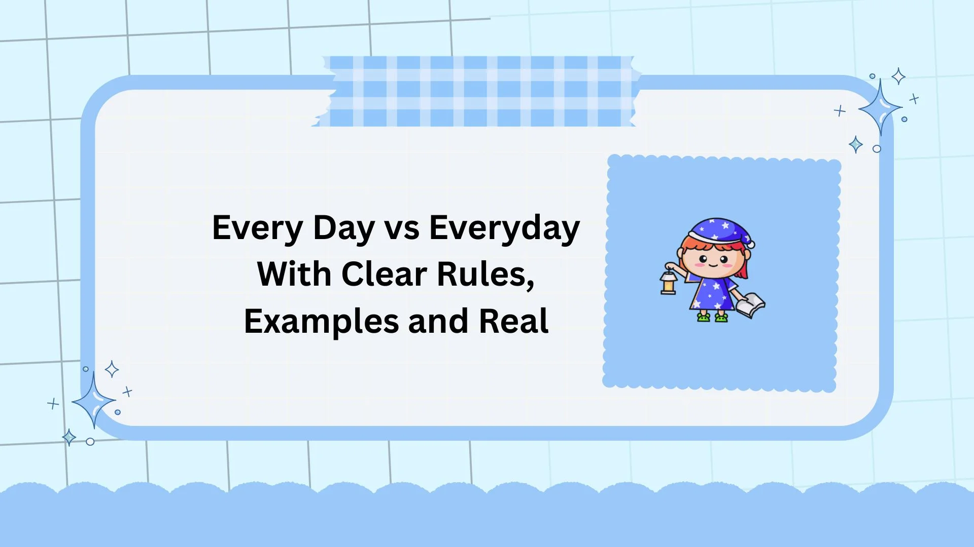 Every Day vs Everyday With Clear Rules, Examples and Real