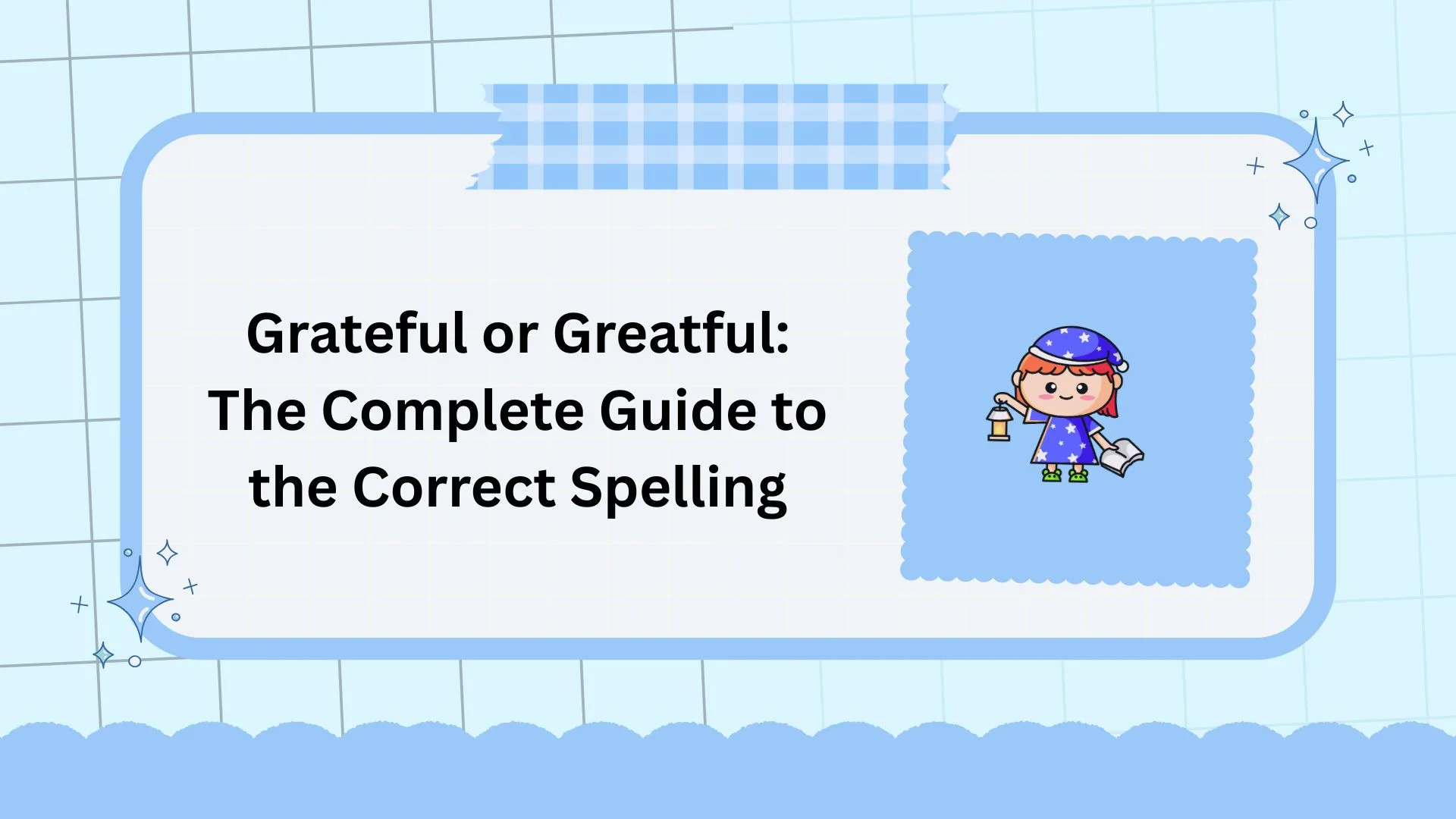Grateful or Greatful: The Complete Guide to the Correct Spelling