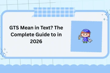 GTS Mean in Text? The Complete Guide to in 2026